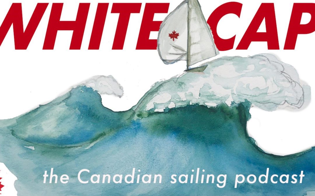 « Whitecap » : le premier balado de la voile canadienne